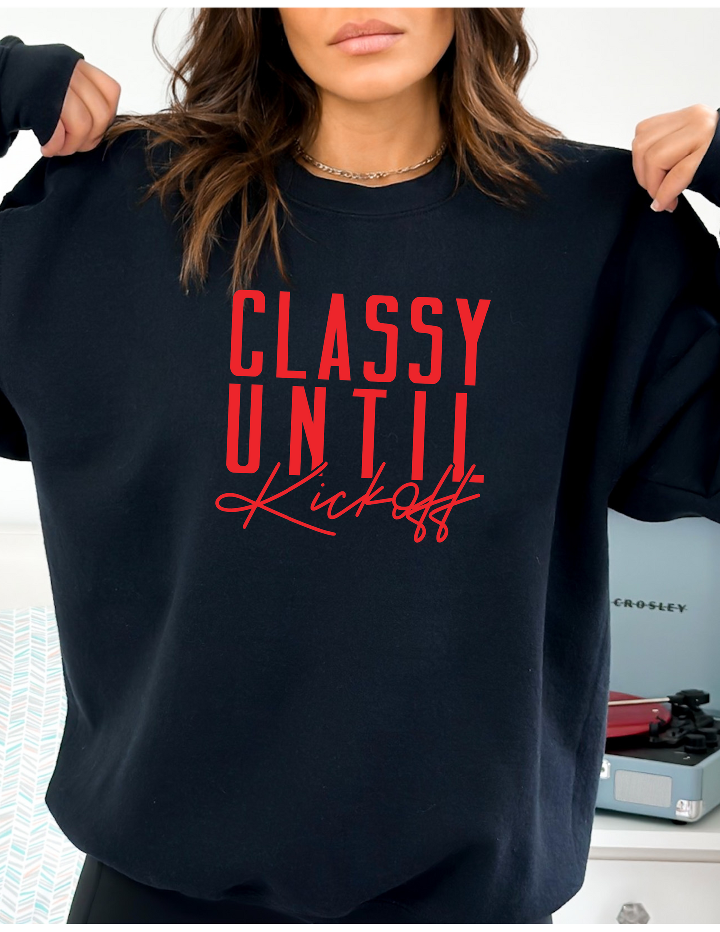 Classy Until Kickoff Sweatshirt