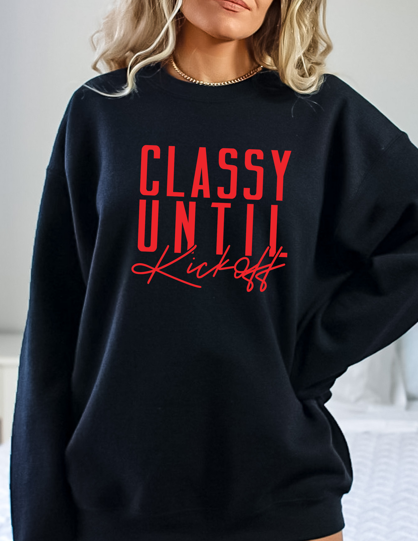 Classy Until Kickoff Sweatshirt