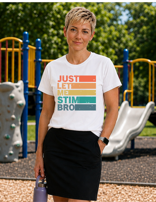 Just Let Me Stim Bro Bars T-Shirt | ADULT