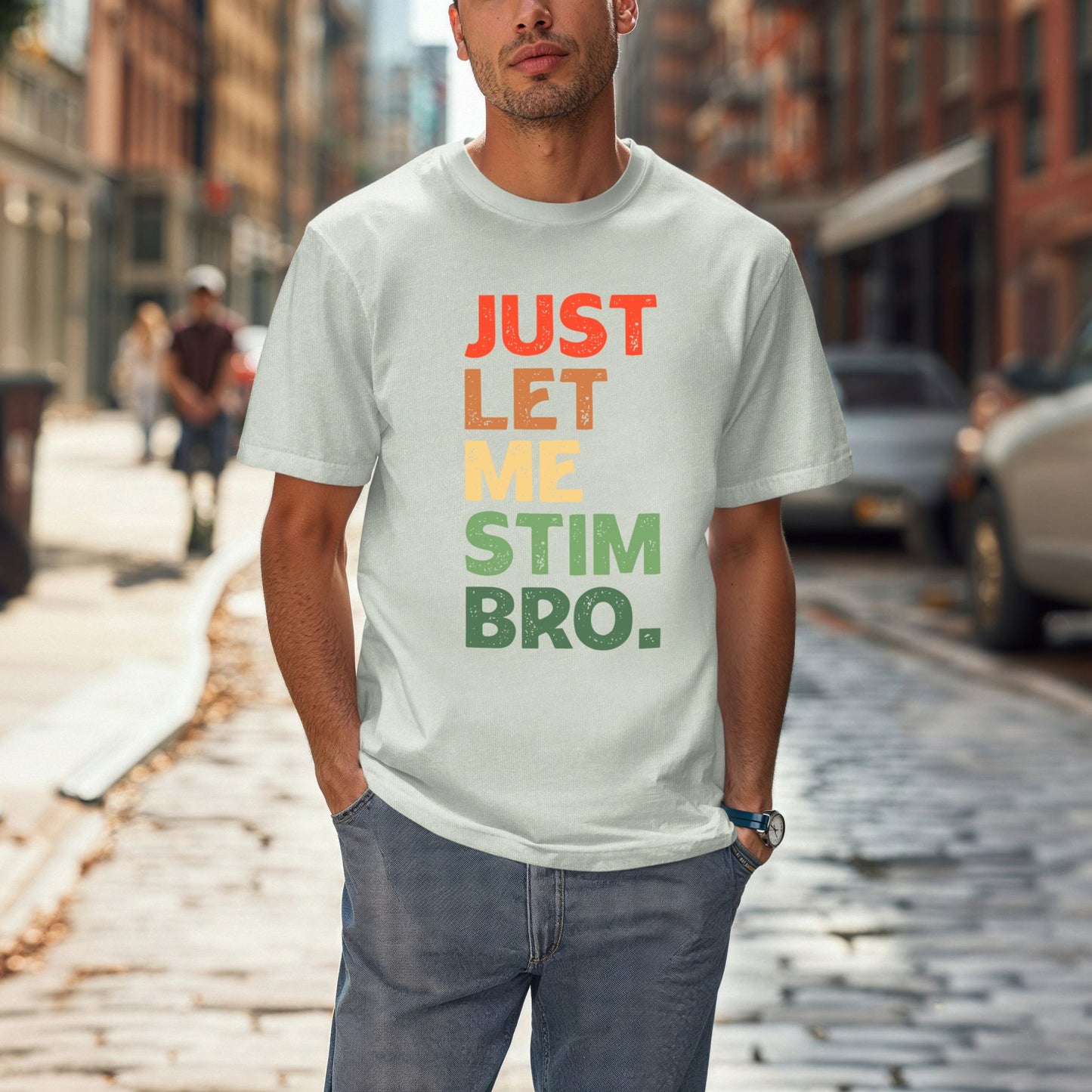 Just Let Me Stim Bro T-Shirt ADULT