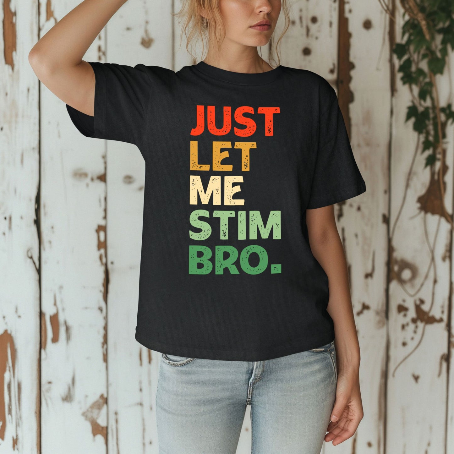 Just Let Me Stim Bro T-Shirt ADULT