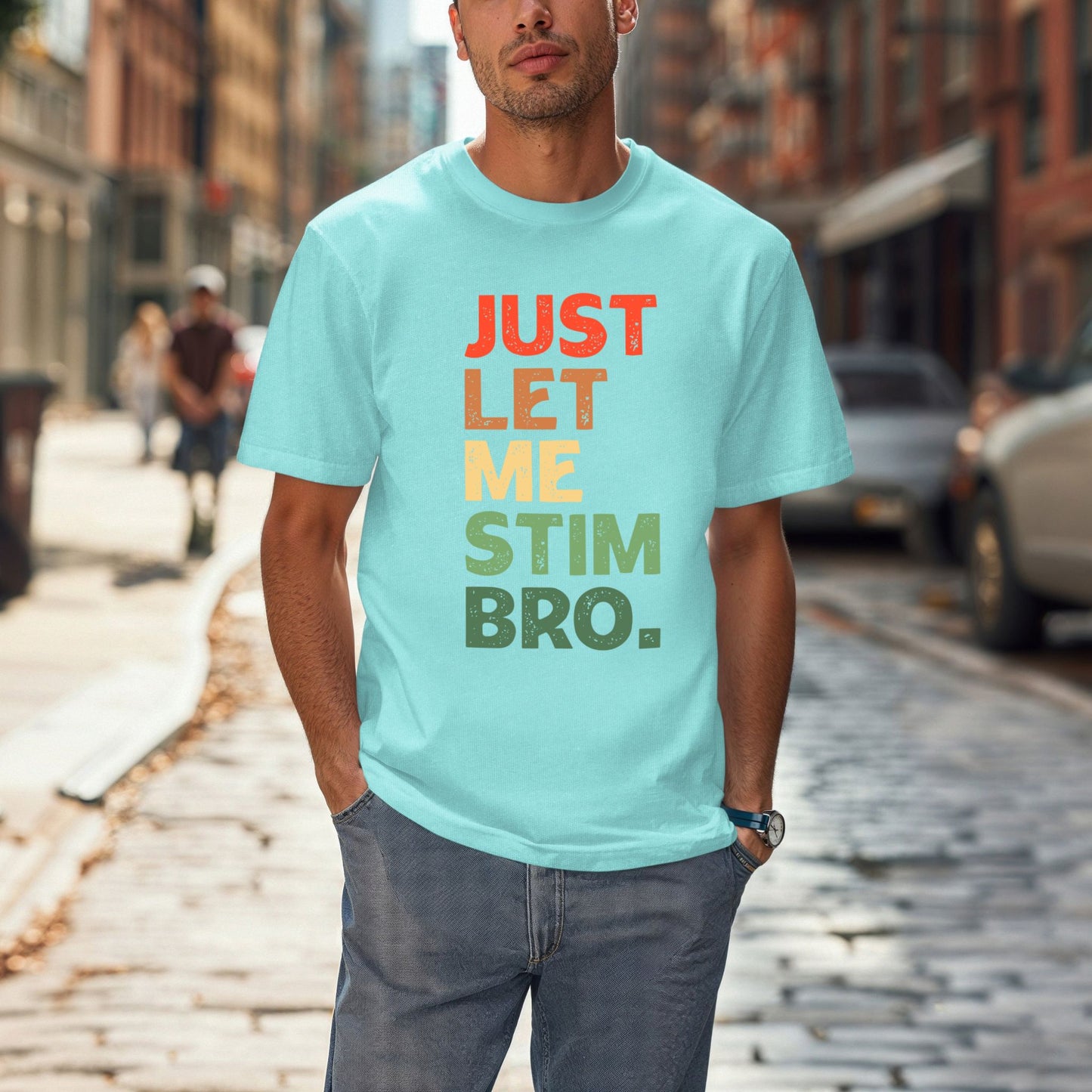 Just Let Me Stim Bro T-Shirt ADULT