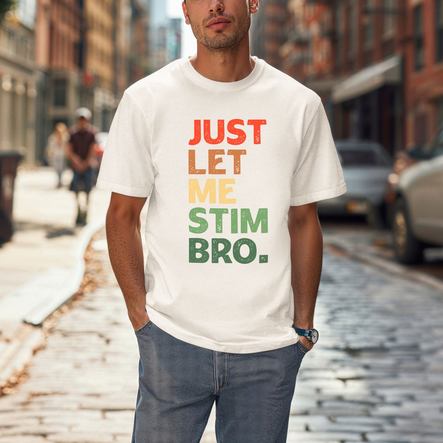 Just Let Me Stim Bro T-Shirt ADULT