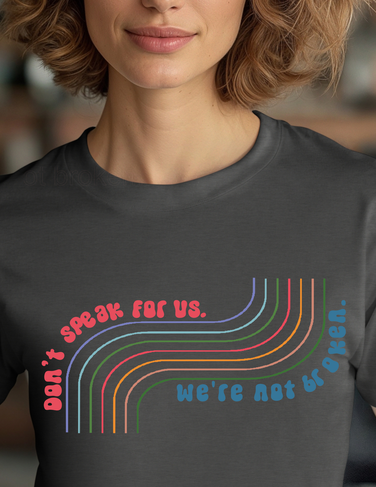 Don't Speak For Us - We Are Not Broken