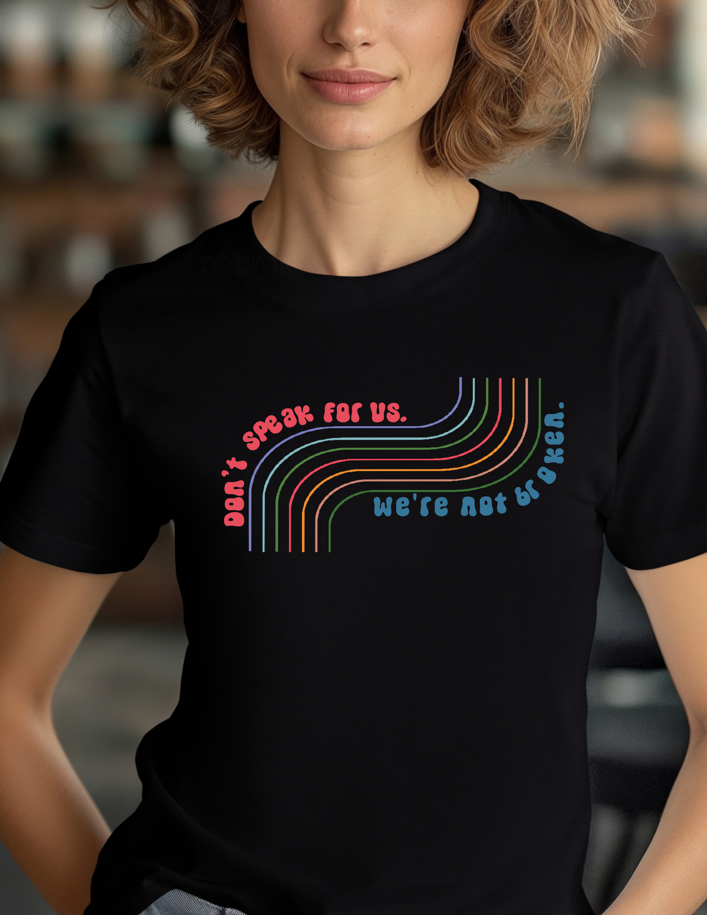 Don't Speak For Us - We Are Not Broken