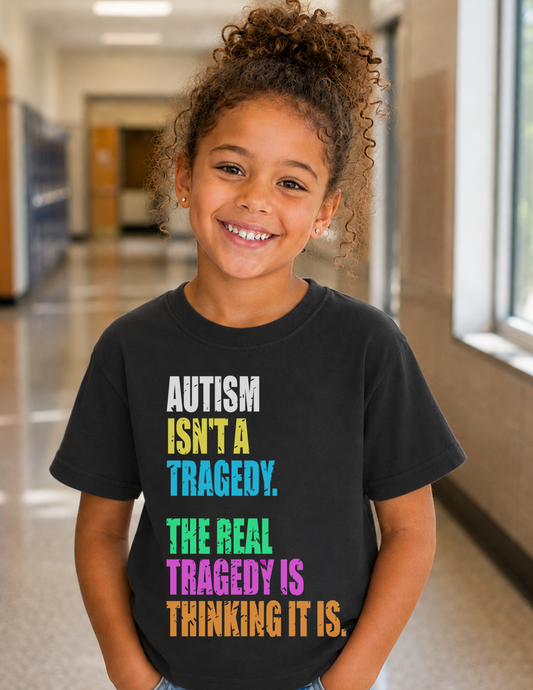 Autism Isn’t a Tragedy T-Shirt | YOUTH