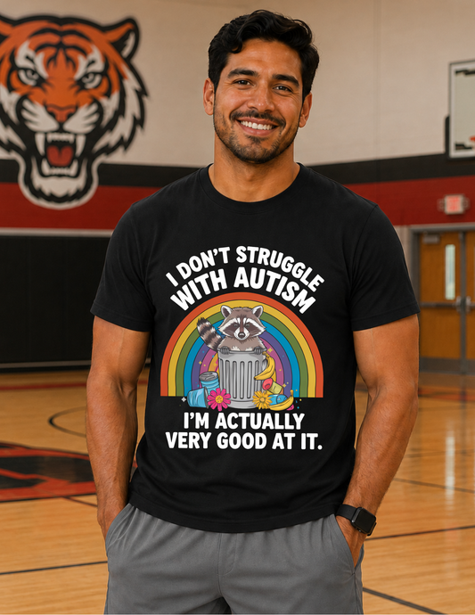 I Don’t Struggle With Autism Raccoon T-Shirt | ADULT