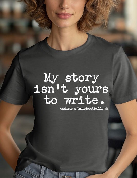 My Story Isn't Yours to Write-WHITE TEXT